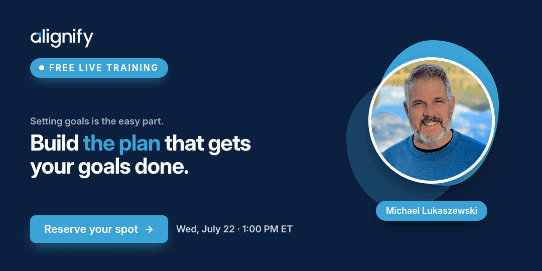 Free live training: Build the plan that gets your goals done. Wednesday, July 22, 1:00 PM ET with Michael Lukaszewski. Reserve your spot.